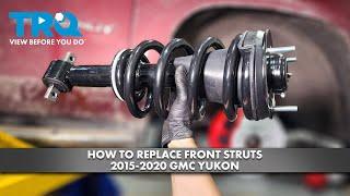 How to Replace Front Struts 2015-2020 GMC Yukon