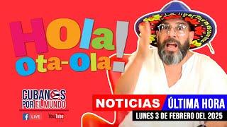 Alex Otaola en vivo, últimas noticias de Cuba - Hola! Ota-Ola (lunes 3 de febrero de 2025)