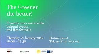 THE GREENER THE BETTER!  27/01/2022 Online panel @ Trieste Film Festival