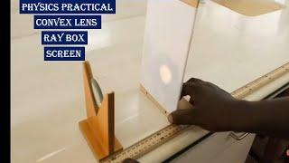 WASSCE PHYSICS PRACTICAL (CONVEX LENS, RAY BOX, SCREEN)