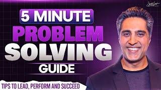 5 Minute Problem Solving Guide: Tips to Lead, Perform & Succeed