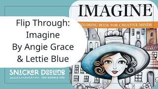 Flip-through of the new adult coloring book “Imagine” by Angie Grace and Lettie Blue