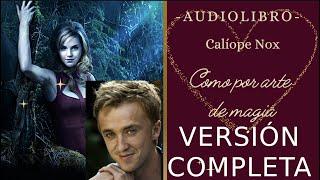 "Cómo por arte de Magia". DRAMIONE FANFIC de Calíope Nox. AUDIOLIBRO. Versión completa