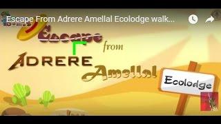 Escape From Adrere Amellal Ecolodge walkthrough. .