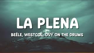 Beéle, Westcol, Ovy On The Drums - LA PLENA (W Sound 05) (Letra/Lyrics)