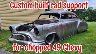 Custom built rad support for chopped 49 Chevy