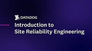 Introduction to Site Reliability Engineering