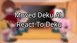 Moved Deku AU Reacts To Deku | BakuDeku | BNHA/MHA |