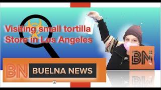 Visiting-Gabriel Buelna visits small tortilla retail store in Los Angeles