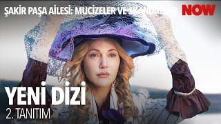 Şakir Paşa Ailesi: Mucizeler ve Skandallar 2. Tanıtım