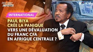 PAUL BIYA CRÉE LA PANIQUE : VERS UNE DÉVALUATION DU FRANC CFA EN AFRIQUE CENTRALE ?