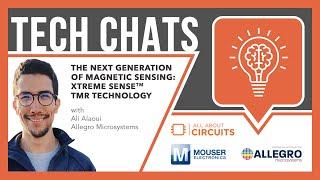 The Next Generation of Magnetic Sensing: XtremeSense TMR Technology: Tech Chats | Mouser Electronics