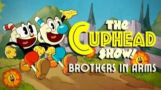 The Cuphead Show! [BROTHERS IN ARMS] @eganimation442