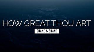 How Great Thou Art - Shane & Shane | LYRIC VIDEO
