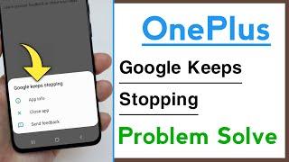 OnePlus Google Keeps Stopping Problem Solve