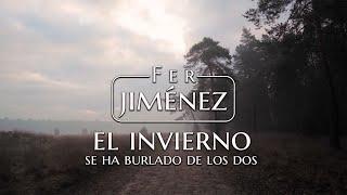 Fer Jiménez - El Invierno se ha Burlado de los Dos (Lyric Video)