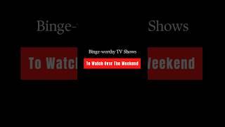 Binge-worthy TV Shows to watch over the weekend  #shorts #cinemania #top #series #netflix