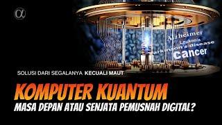 KOMPUTER KUANTUM: Teknologi Masa Depan Atau Senjata Digital?