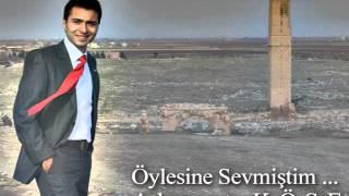 Ahmet KÖSE   Öylesine Sevmiştim