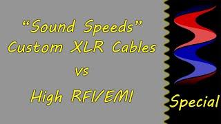 Sound Speeds Custom XLR Cables vs High RFI/EMI