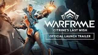 Warframe | Citrine’s Last Wish Official Launch Trailer - Available Now On All Platforms!