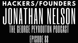 Jonathan Nelson | Hackers/Founders | Episode 88 | The George Peyrouton Podcast
