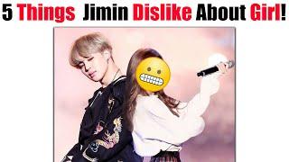 5 Important Things That BTS Jimin Dislike About Girl That Fans Really Want To Know! (Part 1)