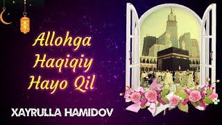 Allohga Haqiyqiy Hayo Qil | Xayrulla Hamidov