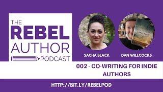 002 - The Rebel Author Podcast - Co-writing for Indie Authors with Dan Willcocks