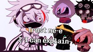 Trust me, I-I can explain- | meme ft. Bad sanses | GC