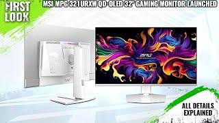 MSI MPG 321URXW QD-OLED 32" 4k Gaming Monitor Launched - Explained All Spec, Features And More