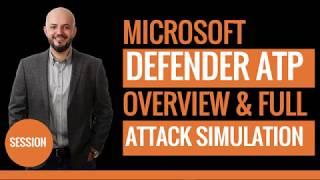 MS Defender ATP Overview and Full Attack Simulation