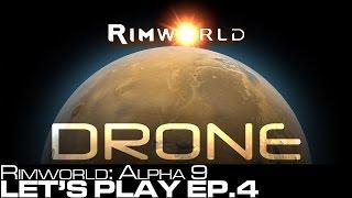 Let's Play: Rimworld Alpha 9 Ep.5 - Drone