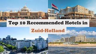 Top 10 Recommended Hotels In Zuid-Holland | Top 10 Best 5 Star Hotels In Zuid-Holland