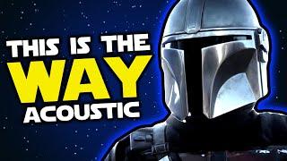 This Is the Way (Acoustic Edition) Star Wars song