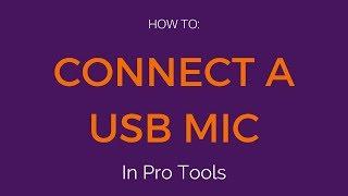 How to connect a USB mic for Pro Tools (Mac)