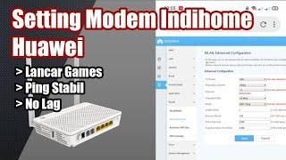 Cara Setting Router Huawei HG8245H5 Indihome Khusus Game Anti Lemot | Bermain Game Anti Lag