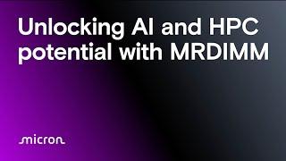 Unlocking AI and HPC potential with MRDIMM | Micron Technology