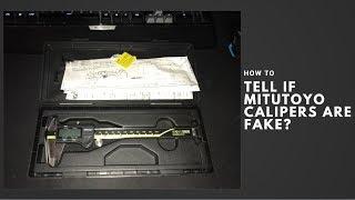 How to tell if Mitutoyo Calipers are fake?