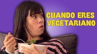 Cuando Eres Vegetariano