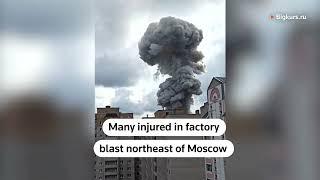 Scores injured in blast at factory near Moscow