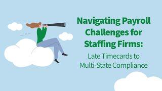 Navigating Payroll for Staffing Firms On-Demand Webinar