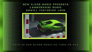 Anwill x Luck NBM - Lamborghini Remix (Video Lyric)