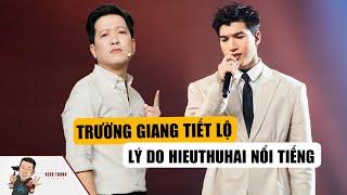 Trường Giang Tiết Lộ Lý Do HIEUTHUHAI Nổi Tiếng: Không Phải Vì Tài Năng?