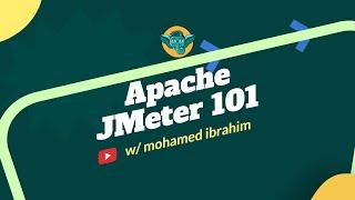 Apache JMeter 101 w/ Mohamed Ibrahim