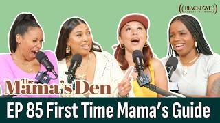 First Time Mama's Guide | EP 85 | The Mama's Den Podcast