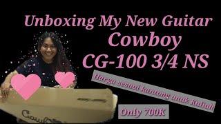 Unboxing New Guitar||Cowboy CG-100 3/4 NS|| Gitar yang Enak suara Genjrengannya️