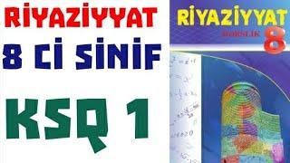 Riyaziyyat 8 ci sinif KSQ 1