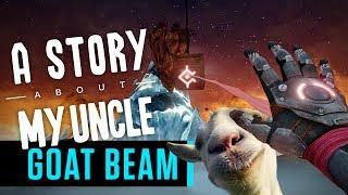 A Story About My Uncle: Goat Beam (Goat Simulator)