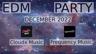 FRESH DECEMBER Cloudx Music AND Frequency Music • DECEMBER 2022 EDM PARTY MIX